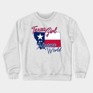 Texas Girl in a Montana World Crewneck Sweatshirt